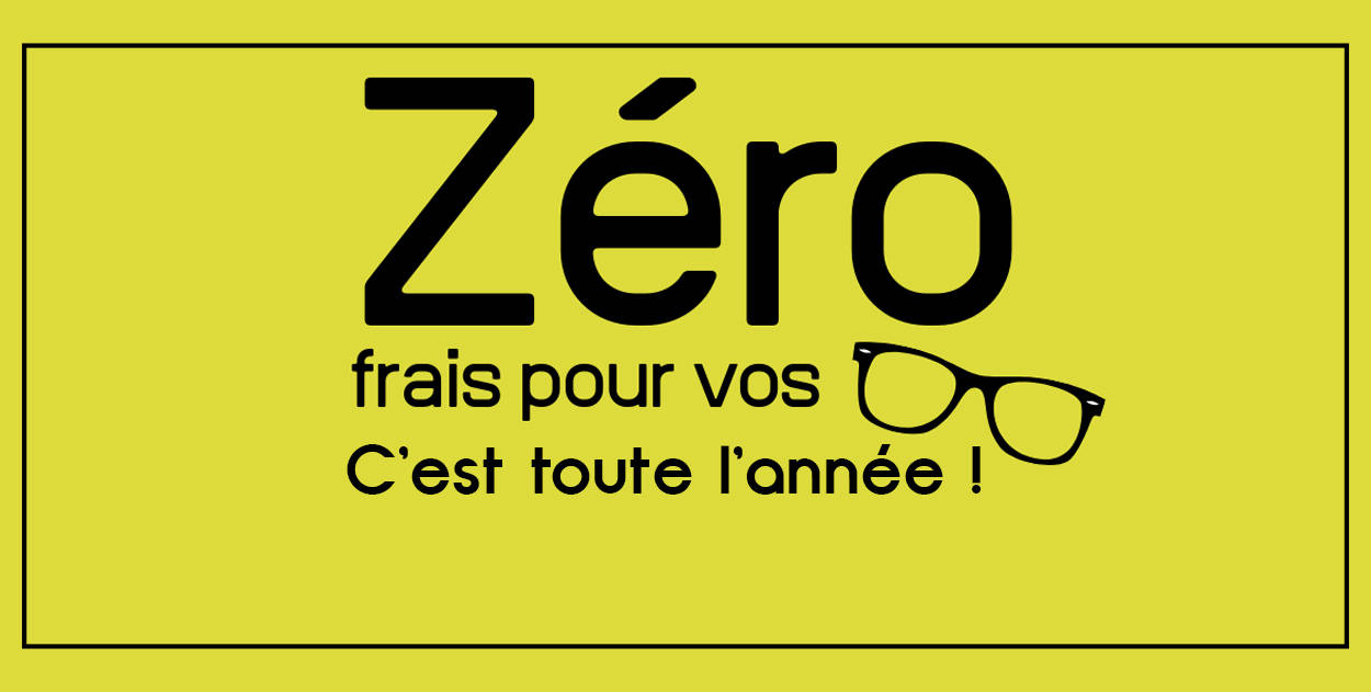 Actualité optique opticien : Zéro Frais Pour Vos Lunettes